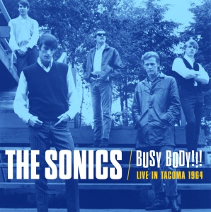 The Sonics Busy Body!Courtesy Norton Records